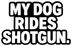 My Dog Rides Shotgun  Precision Cut Decal